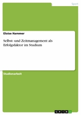 Selbst- und Zeitmanagement als Erfolgsfaktor im Studium -  Eloise Hammer