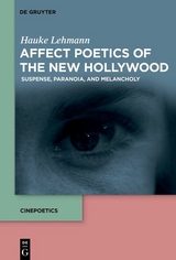 Affect Poetics of the New Hollywood -  Hauke Lehmann