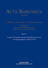 Preußens Pressepolitik zwischen Abschaffung der Zensur und Reichspreßgesetz (1848 bis 1874) - 