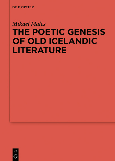 The Poetic Genesis of Old Icelandic Literature -  Mikael Males