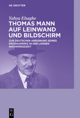 Thomas Mann auf Leinwand und Bildschirm -  Yahya Elsaghe