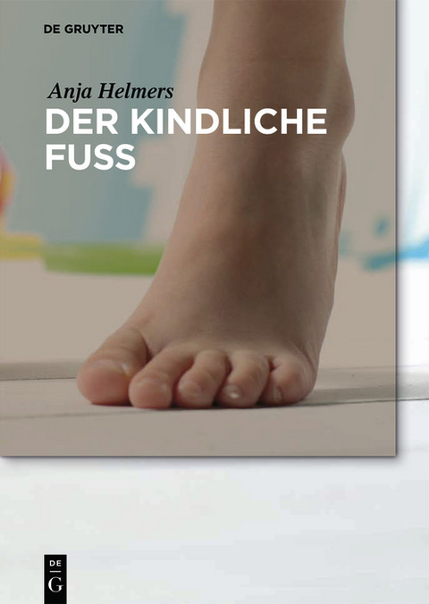 Der kindliche Fuß -  Anja Helmers