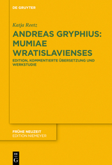 Andreas Gryphius: Mumiae Wratislavienses - Katja Reetz