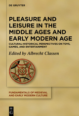 Pleasure and Leisure in the Middle Ages and Early Modern Age - 