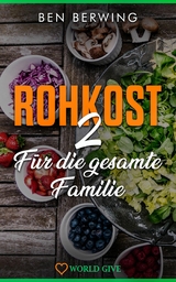 ROHKOST 2 Für die gesamte Familie - Ben Berwing