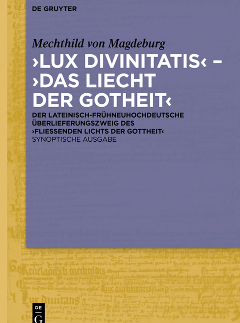 'Lux divinitatis' - 'Das liecht der gotheit' -  Mechthild von Magdeburg