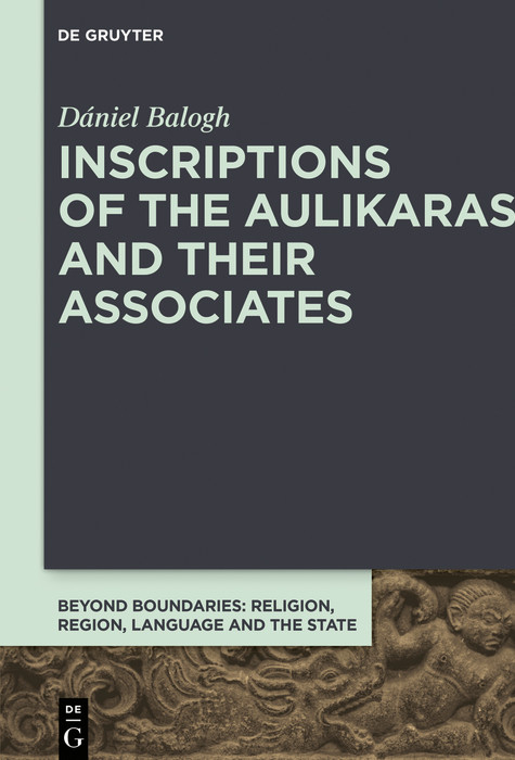 Inscriptions of the Aulikaras and Their Associates -  Dániel Balogh