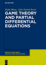 Game Theory and Partial Differential Equations -  Pablo Blanc,  Julio Daniel Rossi
