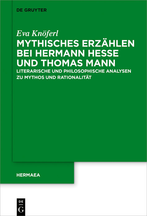 Mythisches Erzählen bei Hermann Hesse und Thomas Mann -  Eva Knöferl