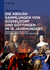Die Abguss-Sammlungen von Düsseldorf und Göttingen im 18. Jahrhundert -  Ellen Suchezky