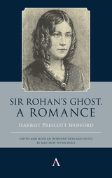 Sir Rohan’s Ghost. A Romance - Harriet Prescott Spofford