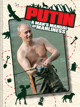 Putin: A Man's Manual of Manliness -  Edward Rainshed
