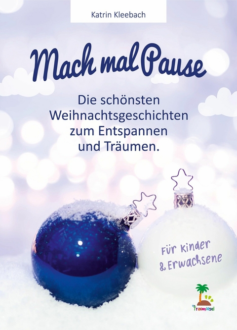 Mach mal Pause - die schönsten Weihnachtsgeschichten zum Entspannen und Träumen - Katrin Kleebach