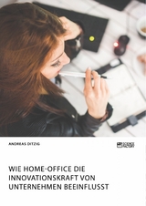 Wie Home-Office die Innovationskraft von Unternehmen beeinflusst - Andreas Ditzig