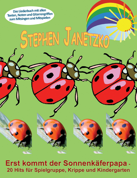 Erst kommt der Sonnenkäferpapa - 20 Hits für Spielgruppe, Krippe und Kindergarten -  Stephen Janetzko