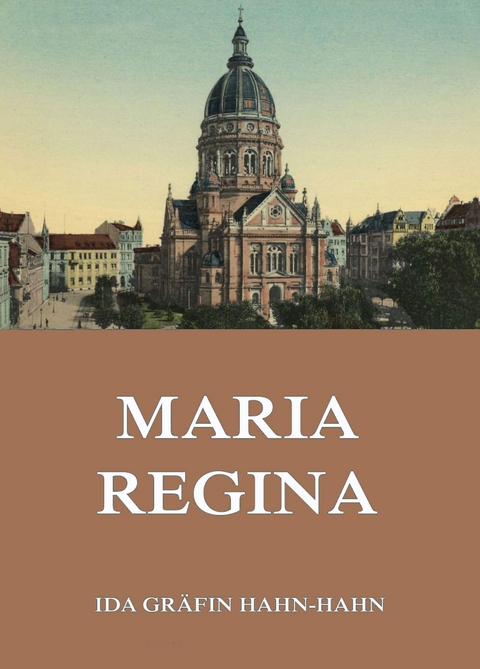 Maria Regina - Ida Gräfin Hahn-Hahn