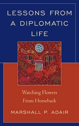 Lessons from a Diplomatic Life -  Marshall P. Adair