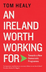 An Ireland Worth Working For -  Tom Healy