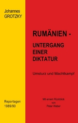 Rumänien - Untergang einer Diktatur - Johannes Grotzky