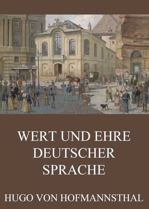 Wert und Ehre deutscher Sprache - Hugo von Hofmannsthal