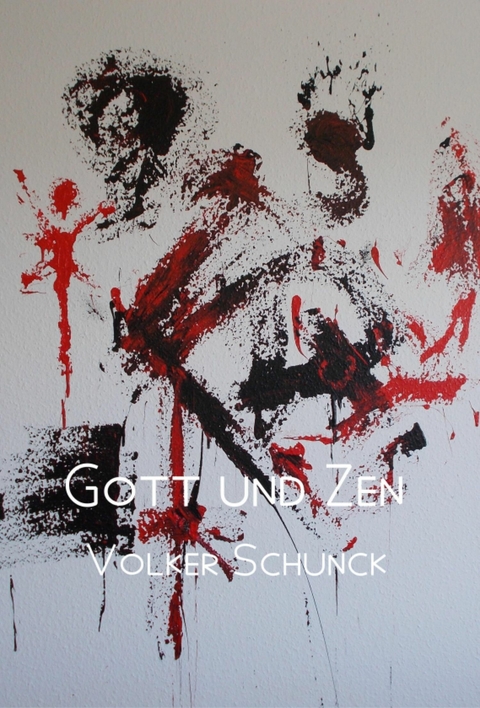 Gott und Zen - Volker Schunck