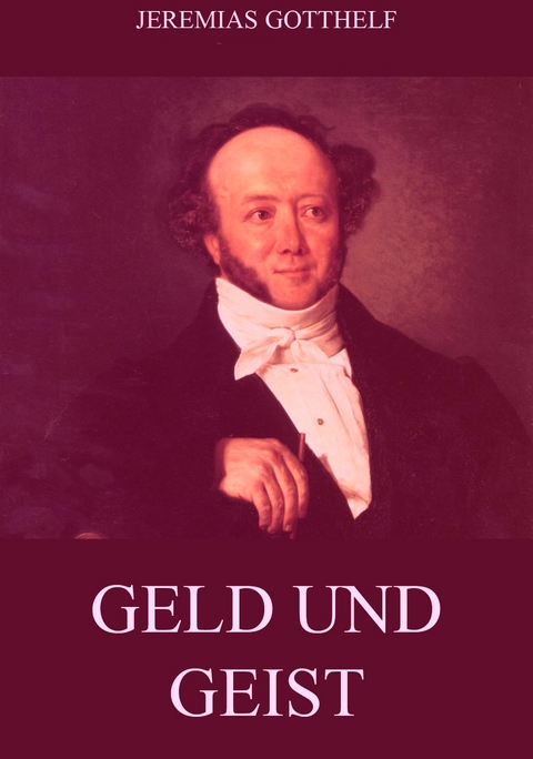 Geld und Geist - Jeremias Gotthelf