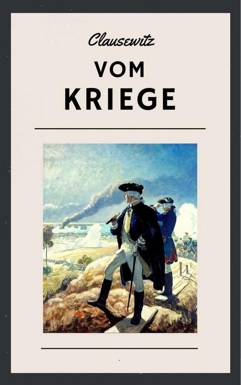 Clausewitz - Vom Kriege - Carl von Clausewitz