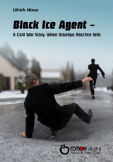 Black Ice Agent - A Cold War Story - Ulrich Hinse