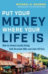 Put Your Money Where Your Life Is -  Michael H. Shuman