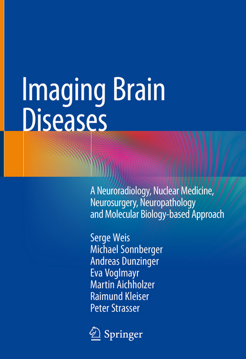 Imaging Brain Diseases -  Serge Weis,  Michael Sonnberger,  Andreas Dunzinger,  Eva Voglmayr,  Martin Aichholzer,  Raimund Kleiser
