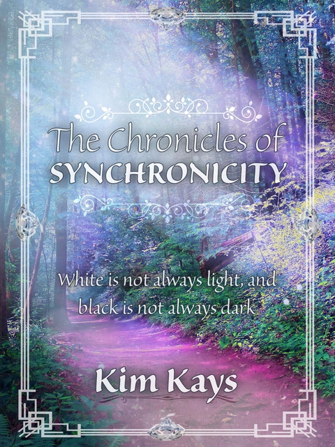 Chronicles of Synchronicity -  Kim Kays