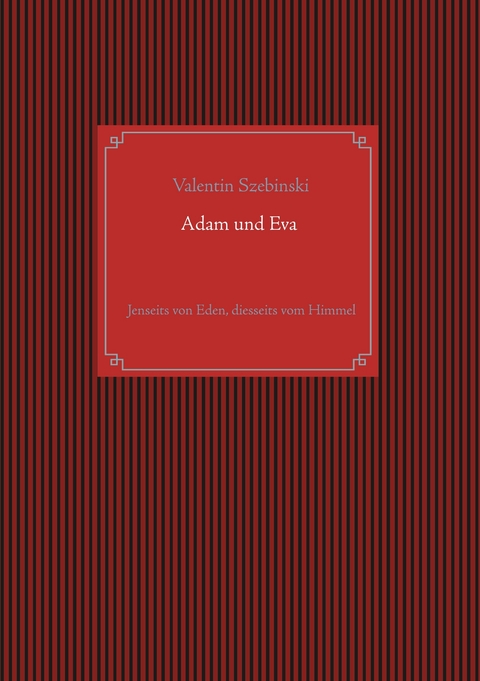 Adam und Eva - Valentin Szebinski