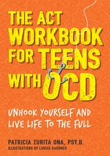 The ACT Workbook for Teens with OCD - Patricia Zurita Ona Psy.D