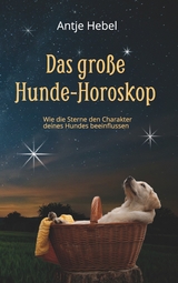 Das große Hunde-Horoskop - Antje Hebel