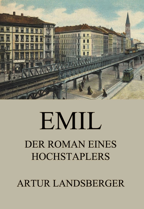 Emil - Der Roman eines Hochstaplers - Artur Landsberger