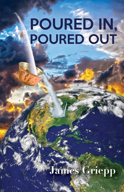 Poured In, Poured Out - James Griepp