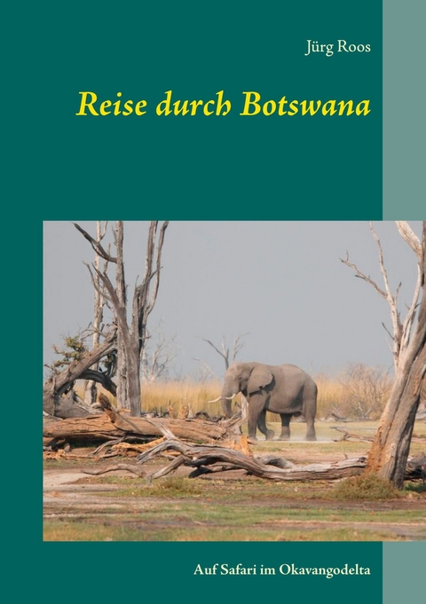 Reise durch Botswana - Jürg Roos