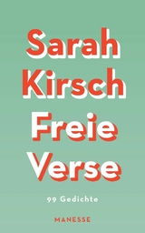 Freie Verse -  Sarah Kirsch