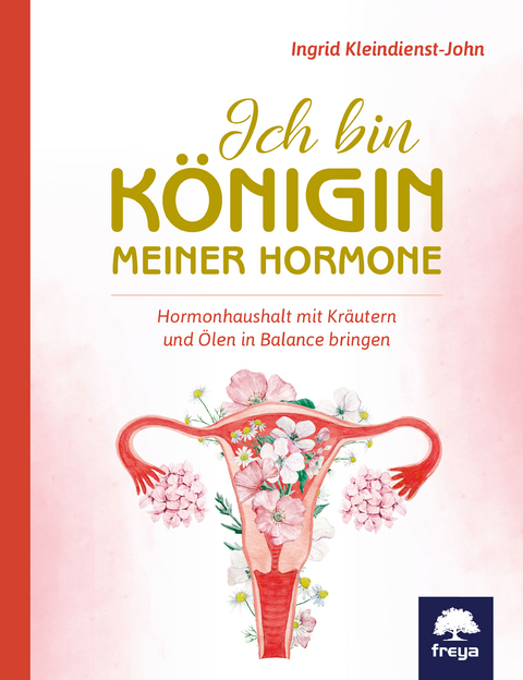 Ich bin Königin meiner Hormone - Ingrid Kleindienst-John