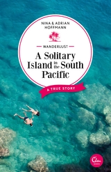 Wanderlust: A Solitary Island in the South Pacific - Nina Hoffmann, Adrian Hoffmann