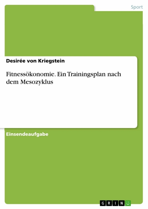 Fitnessökonomie. Ein Trainingsplan nach dem Mesozyklus - Desirée von Kriegstein