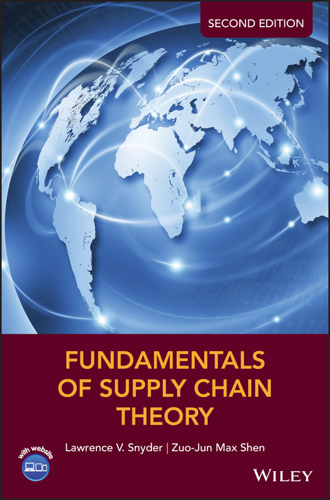 Fundamentals of Supply Chain Theory -  Zuo-Jun Max Shen,  Lawrence V. Snyder