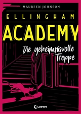 Ellingham Academy (Band 2) - Die geheimnisvolle Treppe - Maureen Johnson