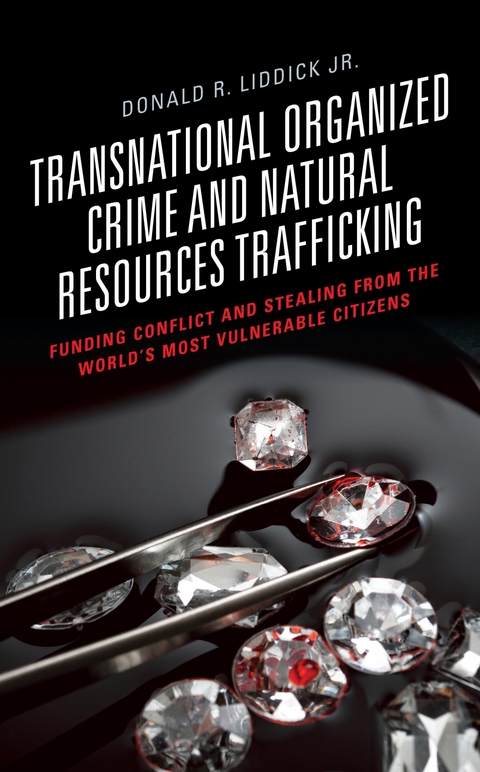 Transnational Organized Crime and Natural Resources Trafficking -  Donald R. Liddick