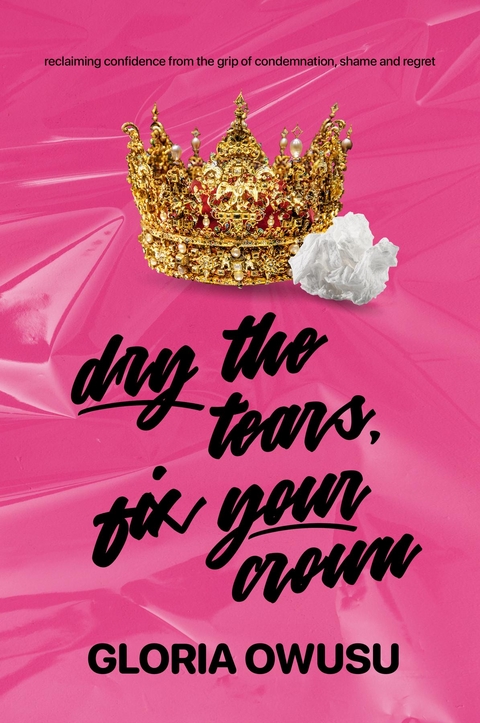 Dry The Tears, Fix Your Crown -  Gloria Owusu