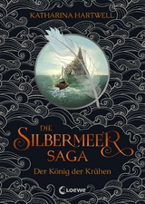 Die Silbermeer-Saga (Band 1) - Der König der Krähen -  Katharina Hartwell