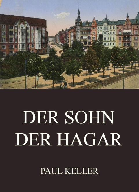 Der Sohn der Hagar - Paul Keller