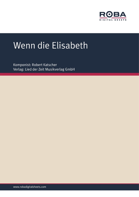 Wenn die Elisabeth - Robert Katscher, G. Herczeg, K. Farkas, R. Katscher