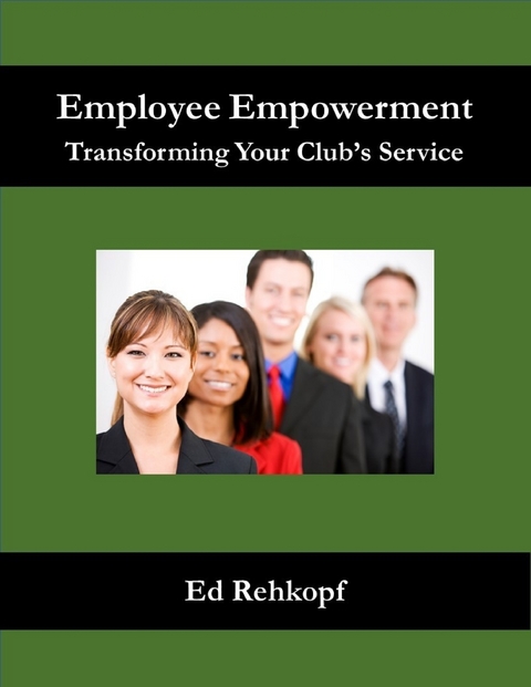 Employee Empowerment - Transforming Your Club's Service -  Rehkopf Ed Rehkopf