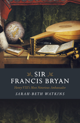 Sir Francis Bryan -  Sarah-Beth Watkins